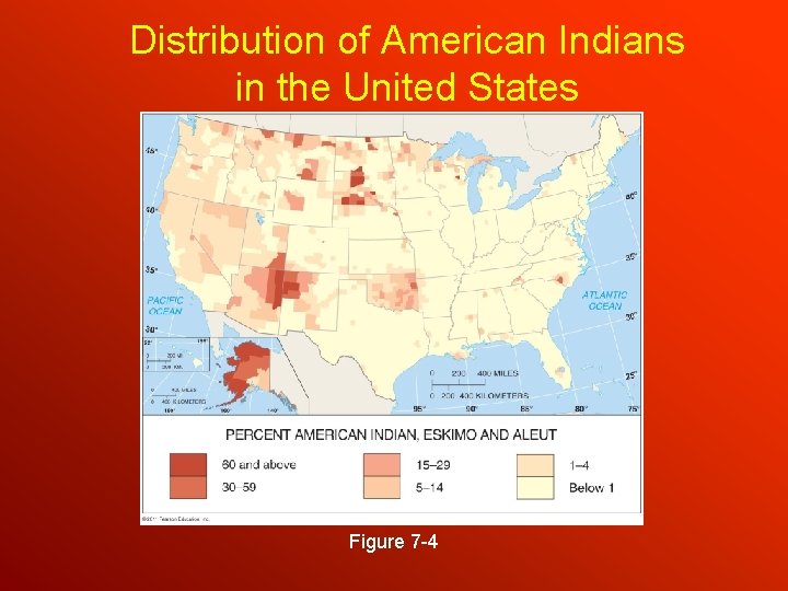 Distribution of American Indians in the United States Figure 7 -4 