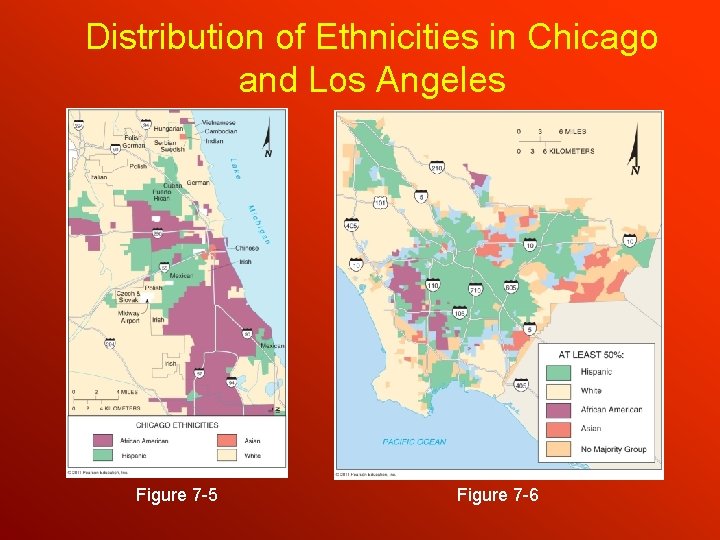 Distribution of Ethnicities in Chicago and Los Angeles Figure 7 -5 Figure 7 -6