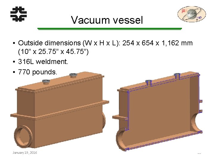 Vacuum vessel • Outside dimensions (W x H x L): 254 x 654 x