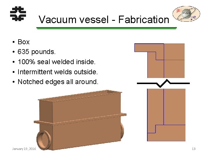 Vacuum vessel - Fabrication • • • Box 635 pounds. 100% seal welded inside.