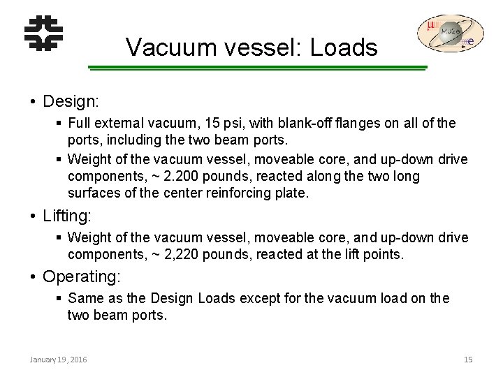 Vacuum vessel: Loads • Design: § Full external vacuum, 15 psi, with blank-off flanges
