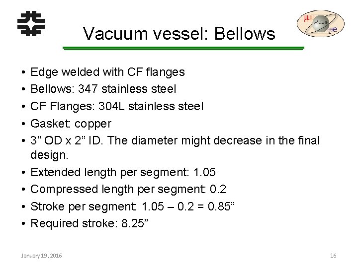 Vacuum vessel: Bellows • • • Edge welded with CF flanges Bellows: 347 stainless