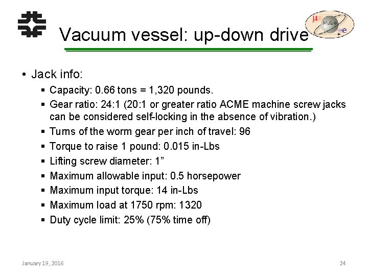 Vacuum vessel: up-down drive • Jack info: § Capacity: 0. 66 tons = 1,