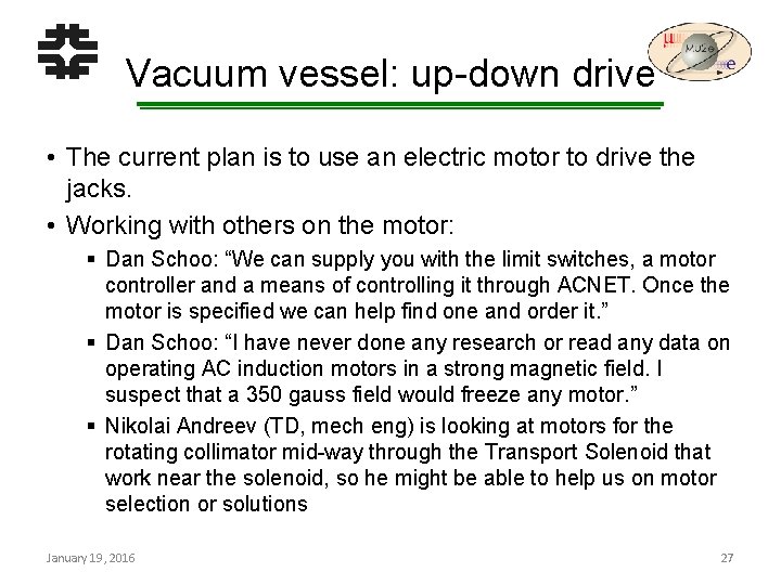 Vacuum vessel: up-down drive • The current plan is to use an electric motor