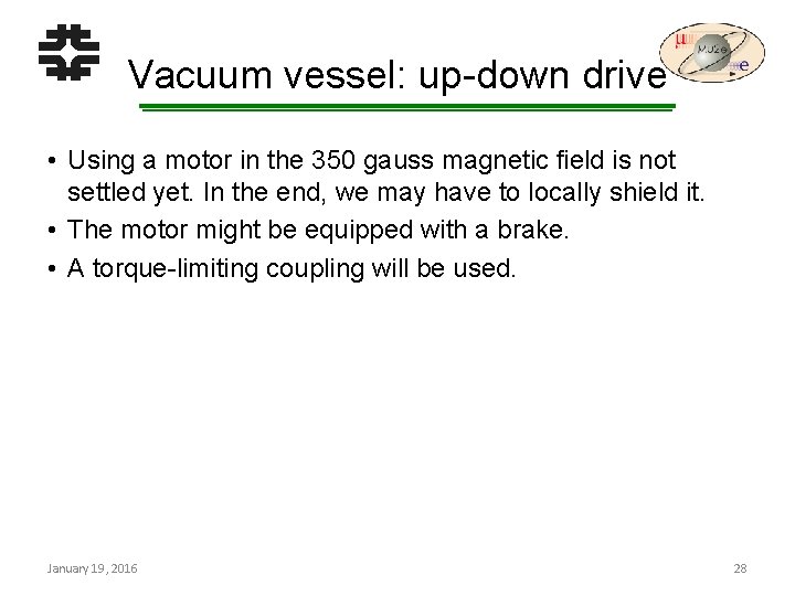 Vacuum vessel: up-down drive • Using a motor in the 350 gauss magnetic field