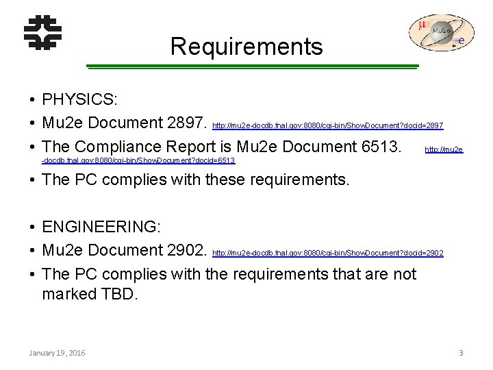 Requirements • PHYSICS: • Mu 2 e Document 2897. http: //mu 2 e-docdb. fnal.