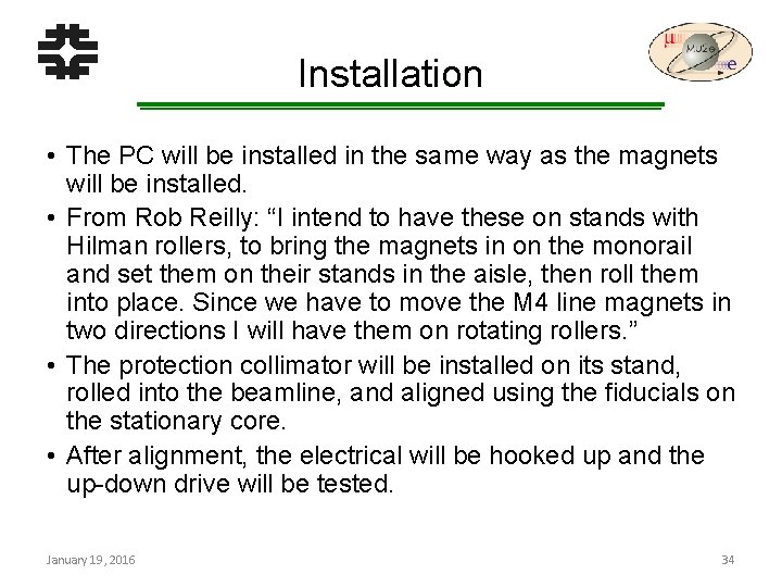 Installation • The PC will be installed in the same way as the magnets