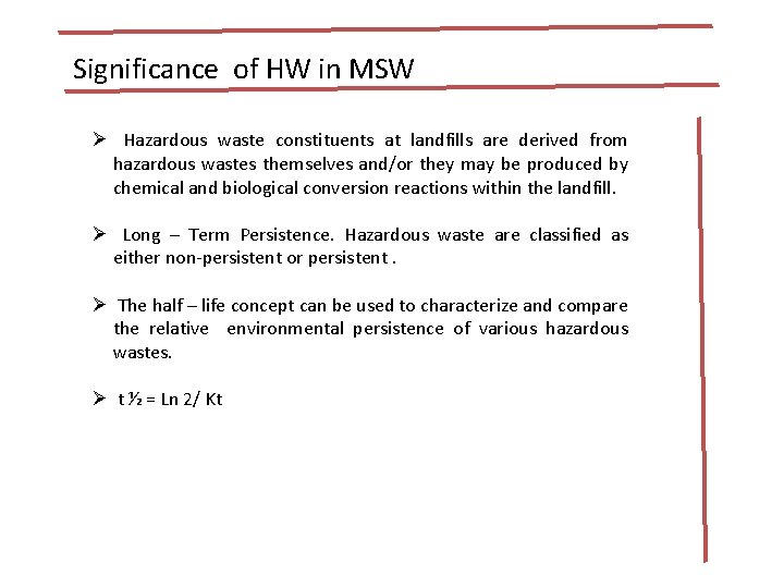Significance of HW in MSW Ø Hazardous waste constituents at landfills are derived from Significance of HW in MSW Ø Hazardous waste constituents at landfills are derived from