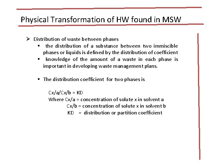 Physical Transformation of HW found in MSW Ø Distribution of waste between phases § Physical Transformation of HW found in MSW Ø Distribution of waste between phases §