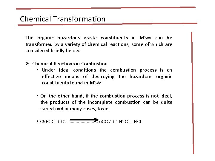 Chemical Transformation The organic hazardous waste constituents in MSW can be transformed by a Chemical Transformation The organic hazardous waste constituents in MSW can be transformed by a