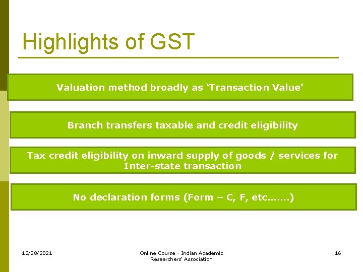 Highlights of GST Valuation method broadly as ‘Transaction Value’ Branch transfers taxable and credit