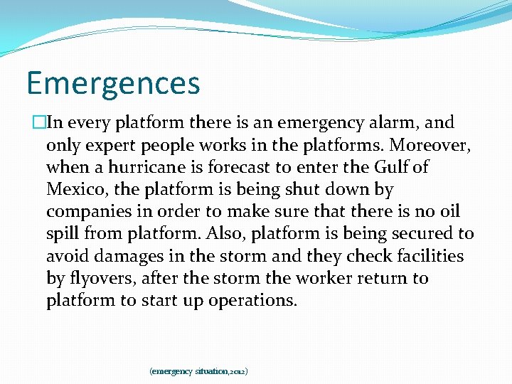 Emergences �In every platform there is an emergency alarm, and only expert people works