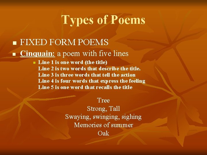 Types of Poems n FIXED FORM POEMS n Cinquain: a poem with five lines