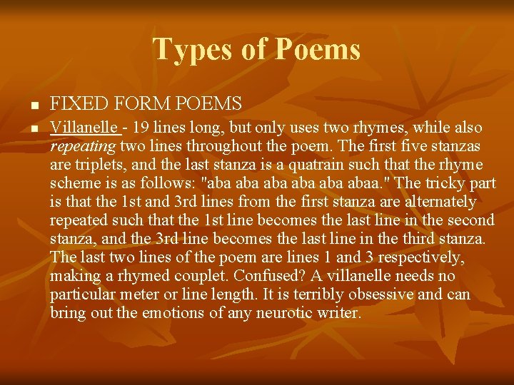 Types of Poems n n FIXED FORM POEMS Villanelle - 19 lines long, but