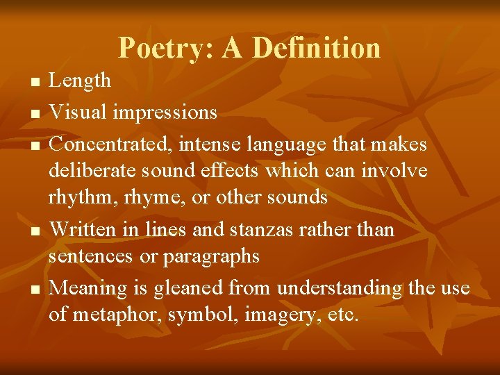 Poetry: A Definition n n Length Visual impressions Concentrated, intense language that makes deliberate