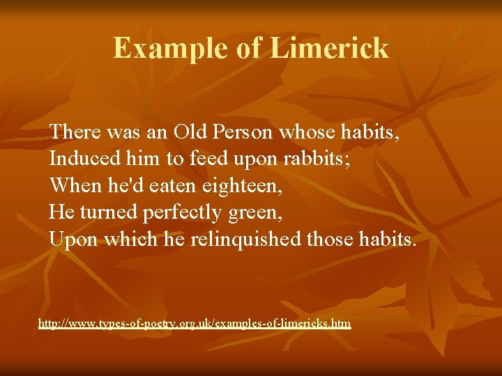 Example of Limerick There was an Old Person whose habits, Induced him to feed