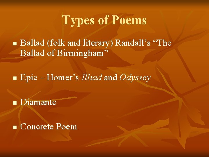 Types of Poems n Ballad (folk and literary) Randall’s “The Ballad of Birmingham” n