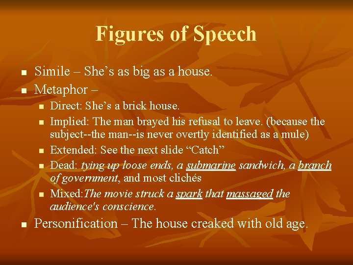 Figures of Speech n n Simile – She’s as big as a house. Metaphor
