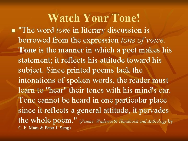 Watch Your Tone! n "The word tone in literary discussion is borrowed from the