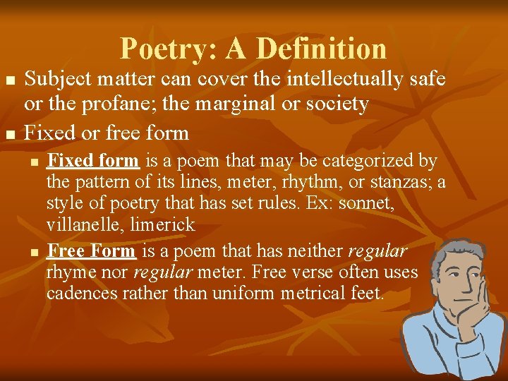 Poetry: A Definition n n Subject matter can cover the intellectually safe or the