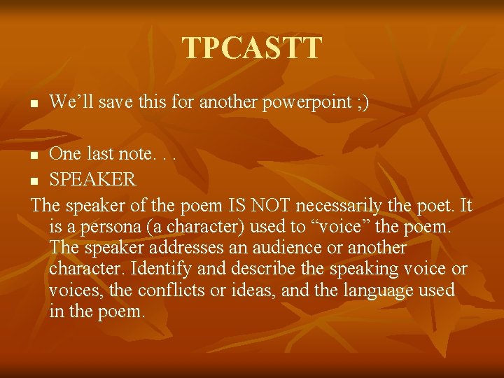 TPCASTT n We’ll save this for another powerpoint ; ) One last note. .