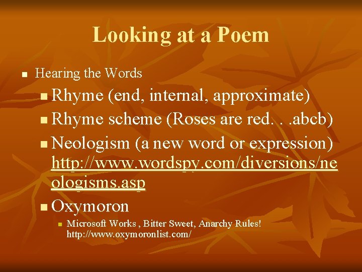 Looking at a Poem n Hearing the Words Rhyme (end, internal, approximate) n Rhyme