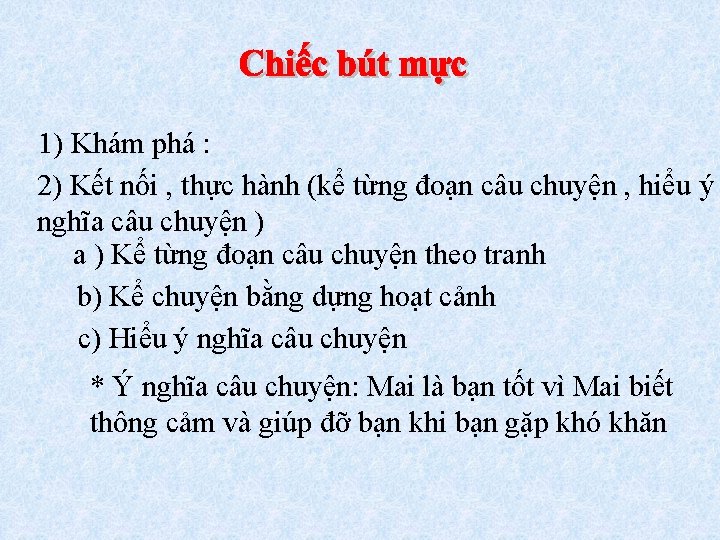 1) Khám phá : 2) Kết nối , thực hành (kể từng đoạn câu