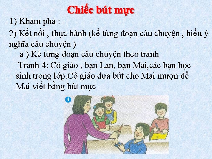 1) Khám phá : 2) Kết nối , thực hành (kể từng đoạn câu