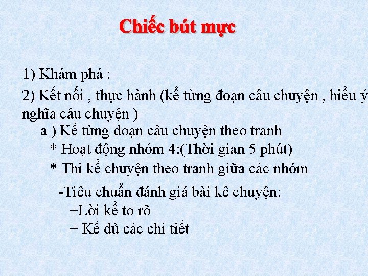 1) Khám phá : 2) Kết nối , thực hành (kể từng đoạn câu