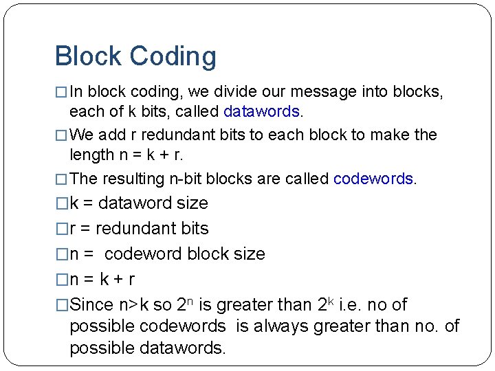 Block Coding � In block coding, we divide our message into blocks, each of