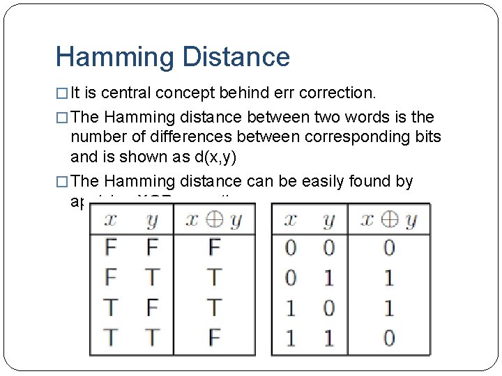 Hamming Distance � It is central concept behind err correction. � The Hamming distance