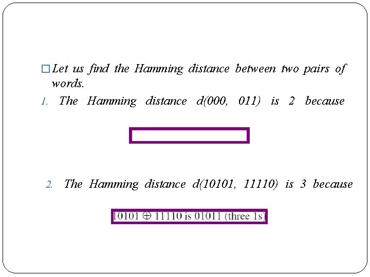 � Let us find the Hamming distance between two pairs of words. 1. The