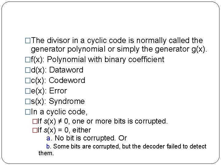�The divisor in a cyclic code is normally called the generator polynomial or simply