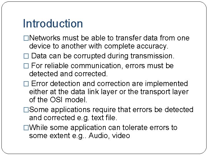 Introduction �Networks must be able to transfer data from one device to another with