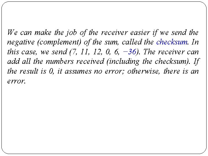 We can make the job of the receiver easier if we send the negative