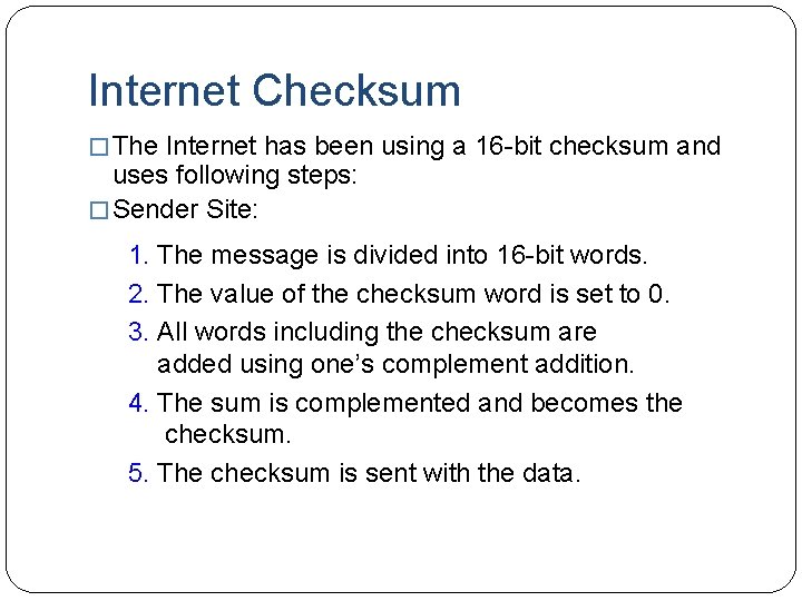 Internet Checksum � The Internet has been using a 16 -bit checksum and uses