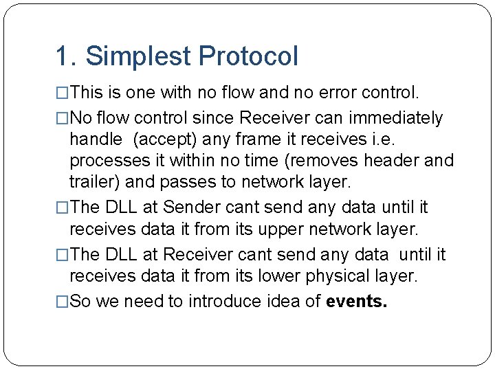 1. Simplest Protocol �This is one with no flow and no error control. �No
