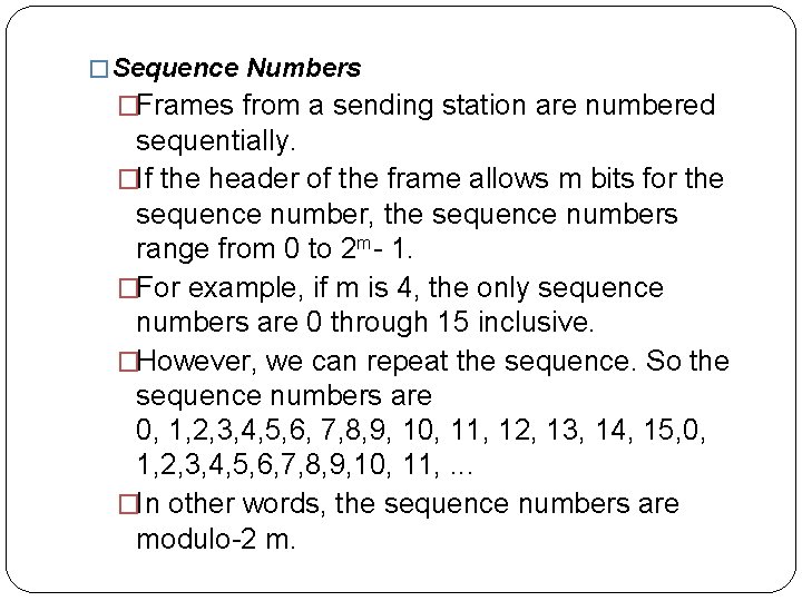 � Sequence Numbers �Frames from a sending station are numbered sequentially. �If the header