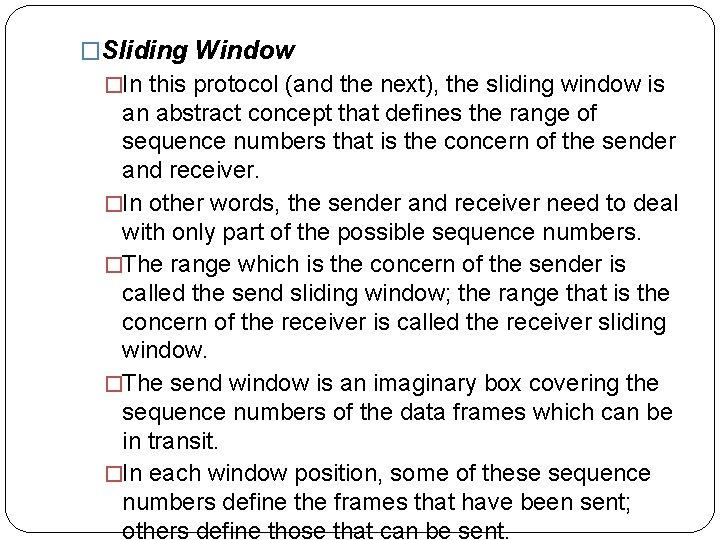 �Sliding Window �In this protocol (and the next), the sliding window is an abstract