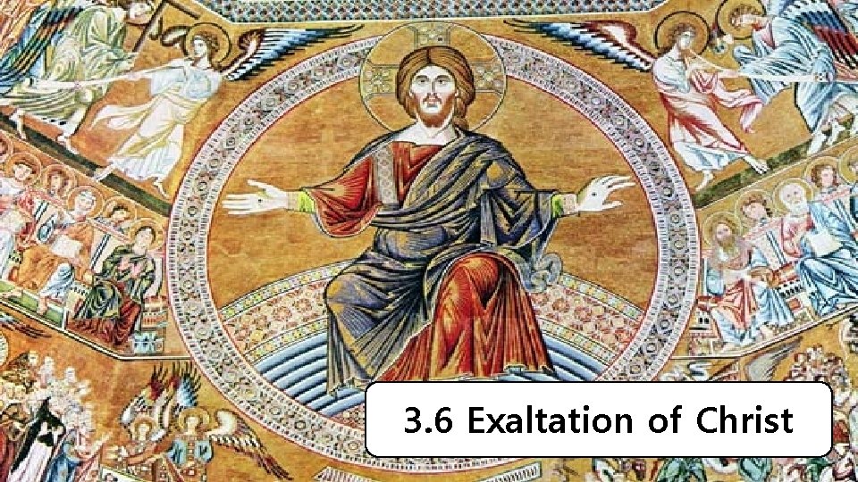 3. 6 Exaltation of Christ 