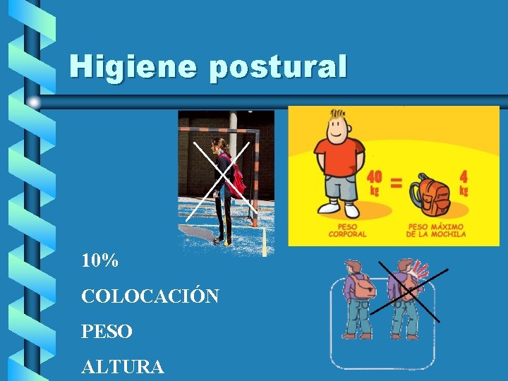 Higiene postural 10% COLOCACIÓN PESO ALTURA 