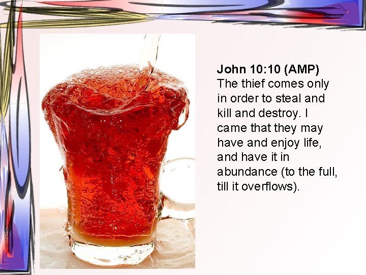 John 10: 10 (AMP) The thief comes only in order to steal and kill