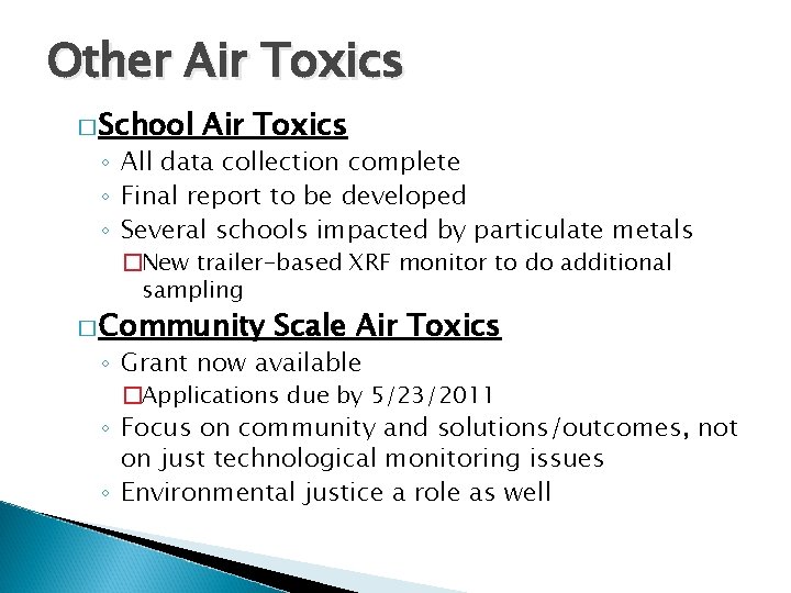 Other Air Toxics � School Air Toxics ◦ All data collection complete ◦ Final