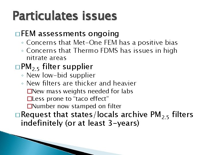 Particulates issues � FEM assessments ongoing ◦ Concerns that Met-One FEM has a positive