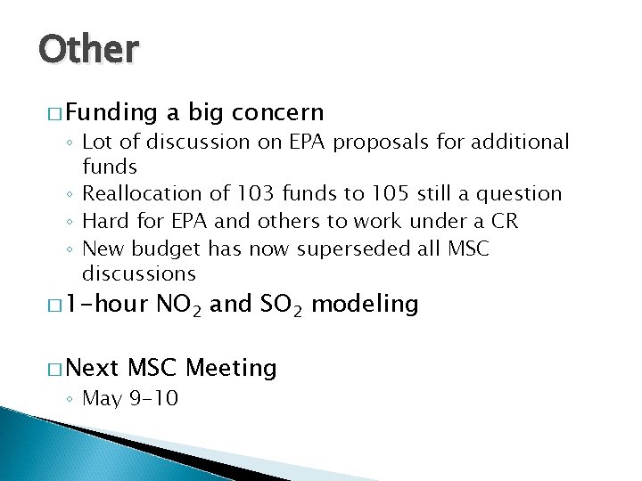 Other � Funding a big concern ◦ Lot of discussion on EPA proposals for