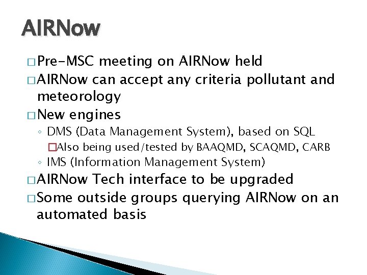 AIRNow � Pre-MSC meeting on AIRNow held � AIRNow can accept any criteria pollutant