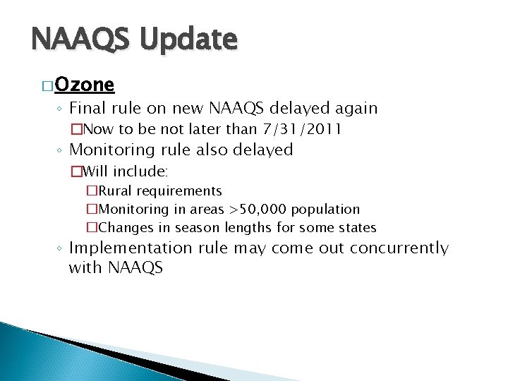 NAAQS Update � Ozone ◦ Final rule on new NAAQS delayed again �Now to