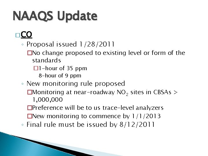 NAAQS Update � CO ◦ Proposal issued 1/28/2011 �No change proposed to existing level