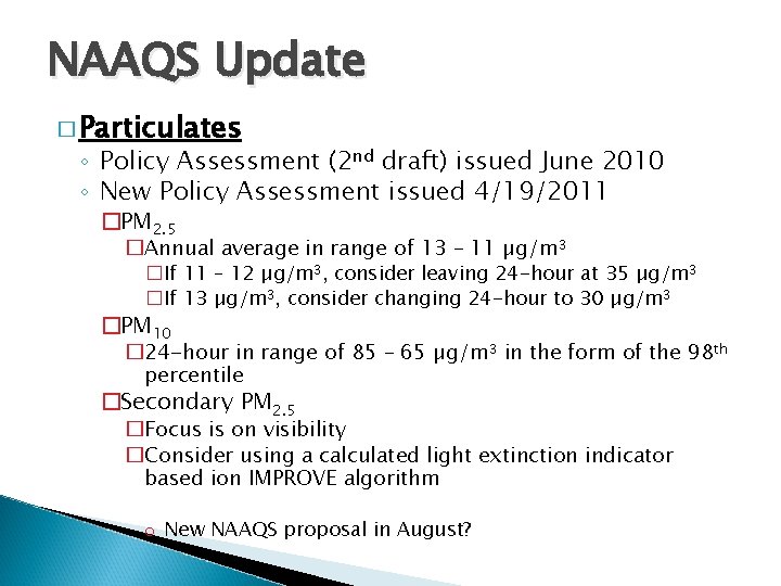 NAAQS Update � Particulates ◦ Policy Assessment (2 nd draft) issued June 2010 ◦