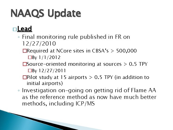 NAAQS Update � Lead ◦ Final monitoring rule published in FR on 12/27/2010 �Required